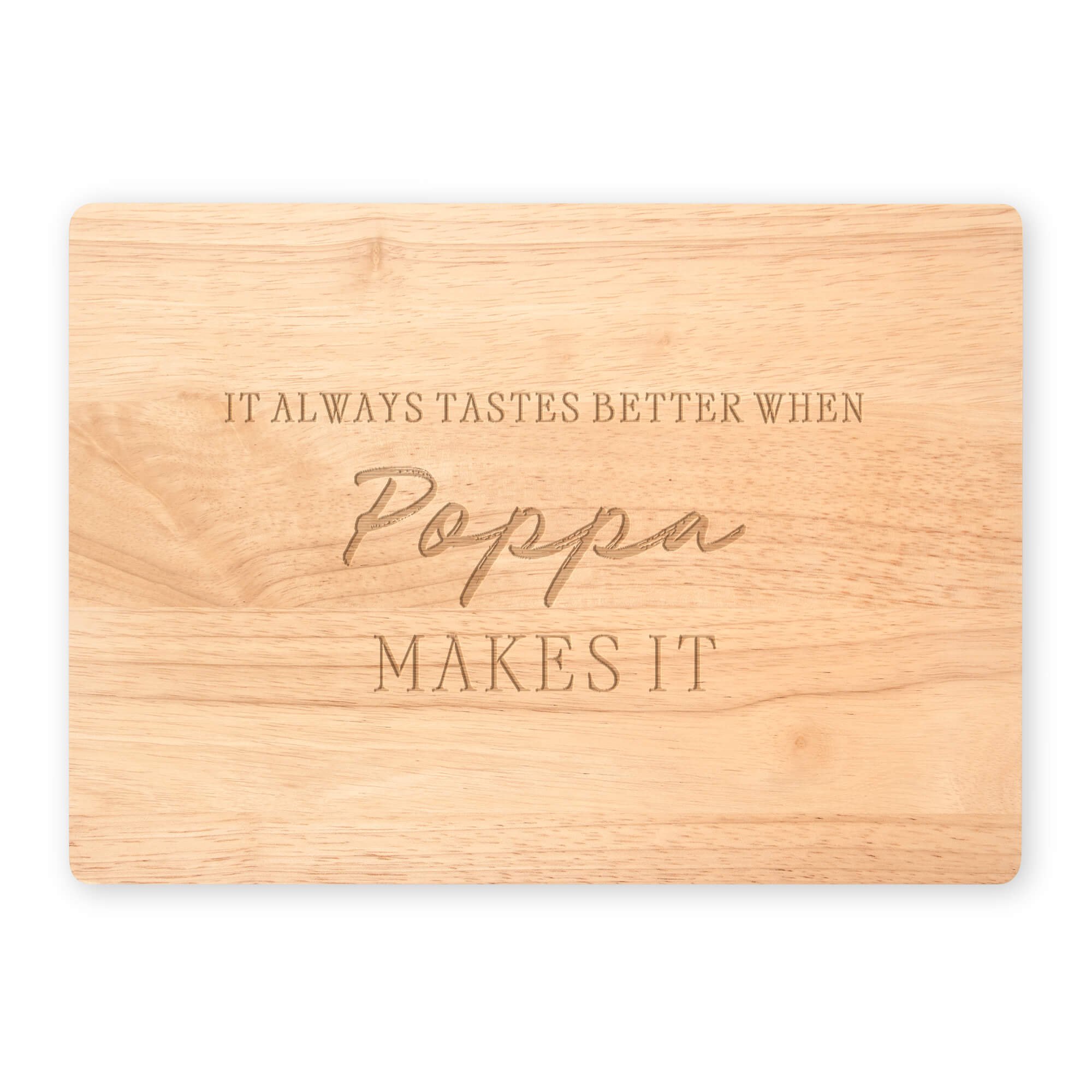 Personalized maple cutting board engraved with “It Always Tastes Better When Poppa Makes It.” Custom engraved board for home cooking, barbecues, or family kitchens.